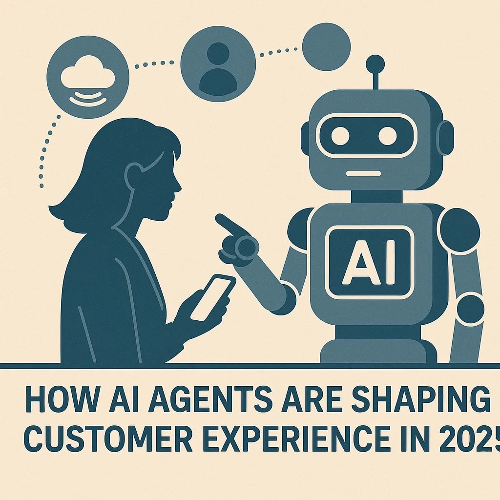 How AI Agents Are Shaping Customer Experience in 2025